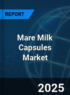 Mare Milk Capsules Global and China Top Players Market