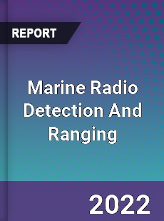 Marine Radio Detection And Ranging Market