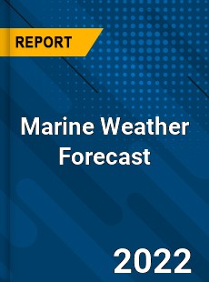 Marine Weather Forecast Market