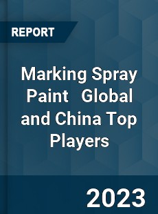 Marking Spray Paint Global and China Top Players Market