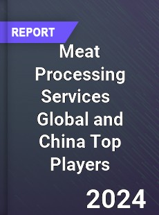 Meat Processing Services Global and China Top Players Market