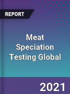 Meat Speciation Testing Global Market