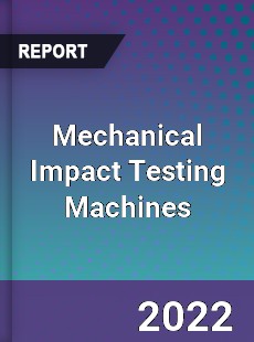 Mechanical Impact Testing Machines Market