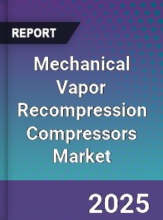 Mechanical Vapor Recompression Compressors Market