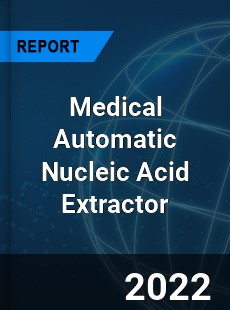 Medical Automatic Nucleic Acid Extractor Market