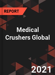 Medical Crushers Market