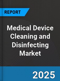 Medical Device Cleaning and Disinfecting Market
