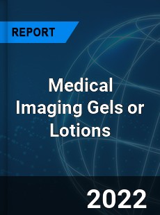 Medical Imaging Gels or Lotions Market