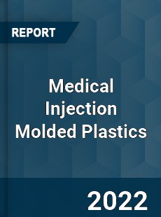 Medical Injection Molded Plastics Market