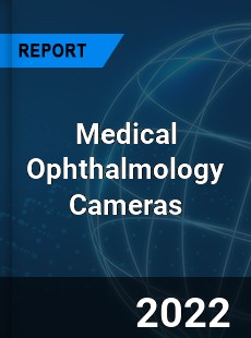 Medical Ophthalmology Cameras Market