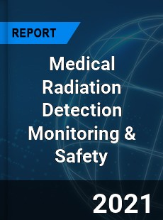 Medical Radiation Detection Monitoring & Safety Market