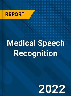 Medical Speech Recognition Market