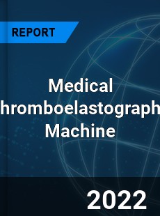Medical Thromboelastography Machine Market