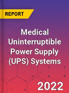 Medical Uninterruptible Power Supply Systems Market