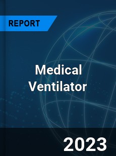 Medical Ventilator Market