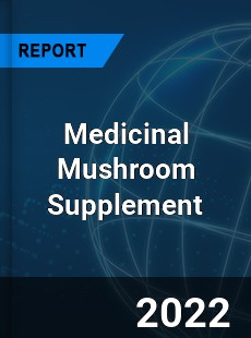 Medicinal Mushroom Supplement Market
