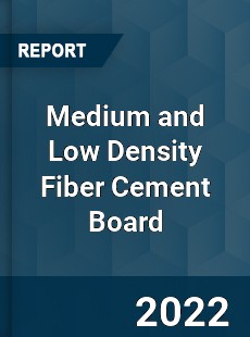 Medium and Low Density Fiber Cement Board Market