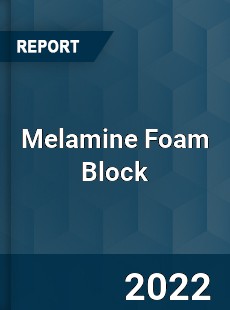 Melamine Foam Block Market