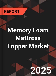 Memory Foam Mattress Topper Global Market