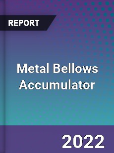 Metal Bellows Accumulator Market
