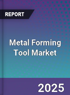Metal Forming Tool Market