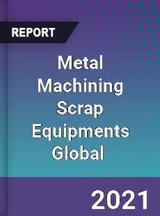 Metal Machining Scrap Equipments Market