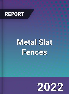 Metal Slat Fences Market