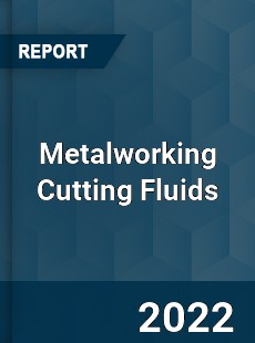 Metalworking Cutting Fluids Market