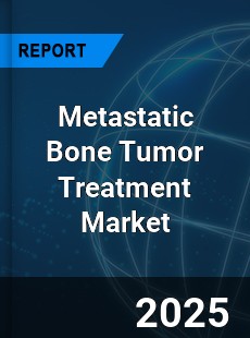 Metastatic Bone Tumor Treatment Market