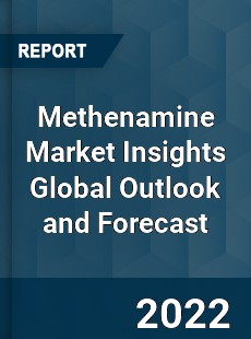 Methenamine Market Insights Global Outlook and Forecast