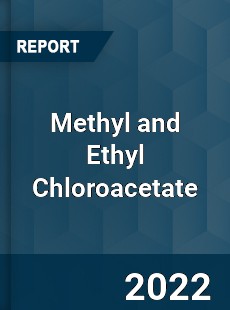Methyl and Ethyl Chloroacetate Market