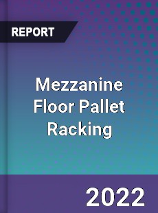 Mezzanine Floor Pallet Racking Market