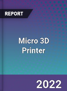 Micro 3D Printer Market