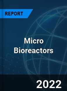 Micro Bioreactors Market