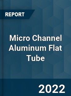Micro Channel Aluminum Flat Tube Market