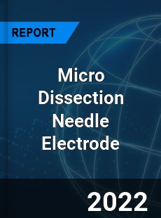 Micro Dissection Needle Electrode Market