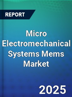 Micro Electromechanical Systems Mems Market