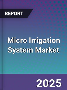 Micro Irrigation System Market