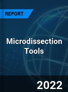 Microdissection Tools Market