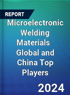 Microelectronic Welding Materials Global and China Top Players Market