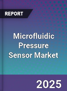 Microfluidic Pressure Sensor Global Market