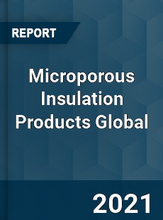 Microporous Insulation Products Global Market