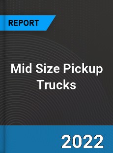 Mid Size Pickup Trucks Market