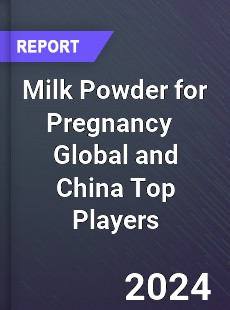 Milk Powder for Pregnancy Global and China Top Players Market