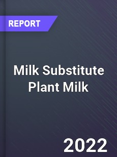 Milk Substitute Plant Milk Market