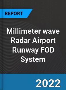 Millimeter wave Radar Airport Runway FOD System Market
