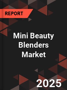 Mini Beauty Blenders Global and China Top Players Market