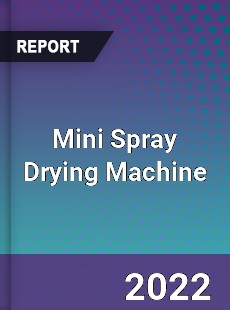 Mini Spray Drying Machine Market
