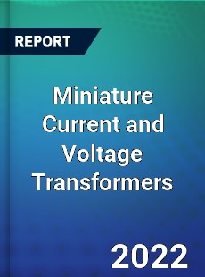 Miniature Current and Voltage Transformers Market