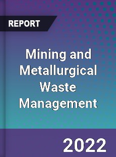 Mining and Metallurgical Waste Management Market